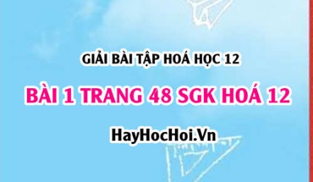Giải bài 1 trang 48 SGK Hoá 12: Tính chất hoá học của Amino Axit
